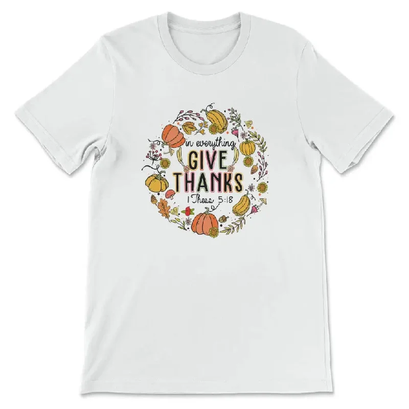 1 Thessalonians 5:18 in Everything Give Thanks T-shirt