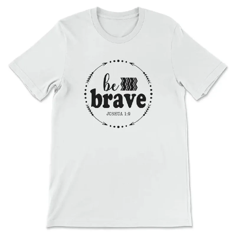 Joshua 1:9 Be brave t-shirt