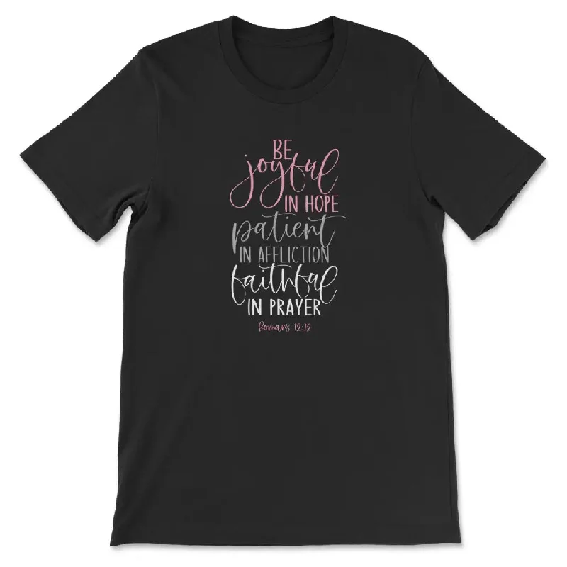 Be joyful in hope patient in affliction faithful in prayer shirt, Christian t-shirts