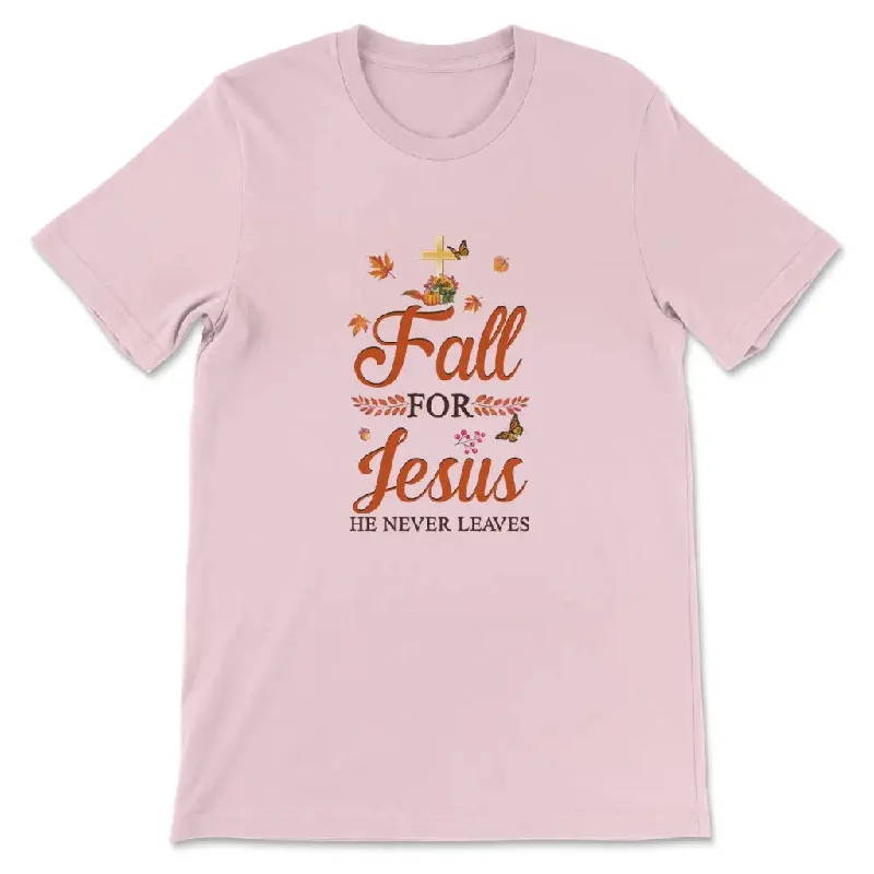 fall-for-jesus-he-never-leaves-christian-t-shirt