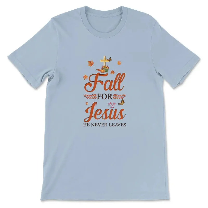 fall-for-jesus-he-never-leaves-christian-t-shirt